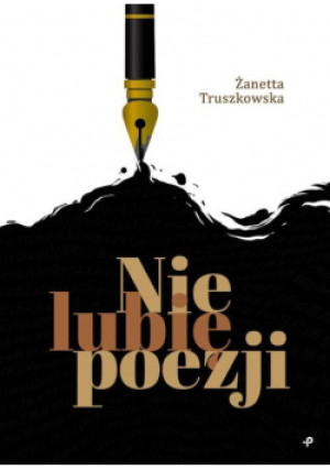 Nie lubię poezji - Żanetta Truszkowska - książka  wyd. 2022