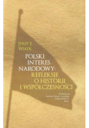 Polski interes narodowy - Jerzy J. Wiatr - książka historyczna wyd. 2012