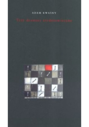 Trzy dramaty średniowieczne - Adam Kwaśny - książka  wyd. 2004