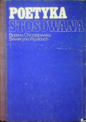 Poetyka stosowana - Seweryna Wysłouch, Bożena Chrząstowska - książka  wyd. 1987
