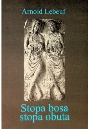 Stopa bosa stopa obuta - Arnold Lebeuf - książka  wyd. 2003