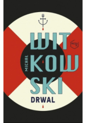 Drwal - Michał Witkowski - książka historyczna wyd. 2018
