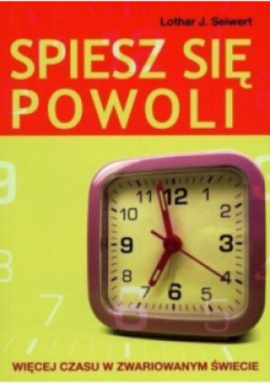 Spiesz się powoli - Lothar J. Seiwert - książka  wyd. 2009