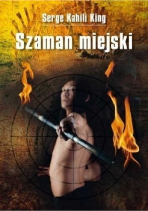 Szaman miejski - Serge Kahili King - książka  wyd. 2010