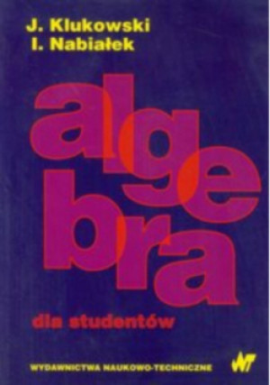 Algebra dla studentów - Ireneusz Nabiałek, Julian Klukowski - książka  wyd. 1999