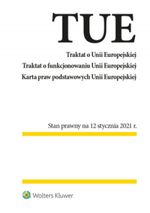 Traktat o Unii Europejskiej Traktat o funkcjonowaniu Unii Europejskiej Karta praw podstawowych Unii Europejskiej - książka  wyd. 2021