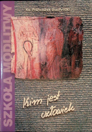 Kim jest człowiek - Franciszek Blachnicki - książka  wyd. 1999