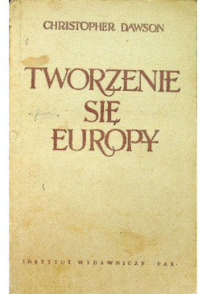 Tworzenie się Europy - Christopher Dawson - książka historyczna wyd. 1961