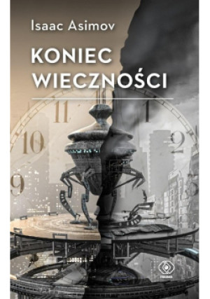 Koniec Wieczności - Isaac Asimov - książka fantasy wyd. 2022