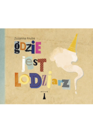 Gdzie jest lodziarz? - Zuzanna Fruba - książka  wyd. 2018
