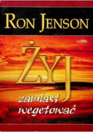 Żyj zamiast wegetować - Ron Jenson - książka  wyd. 2008
