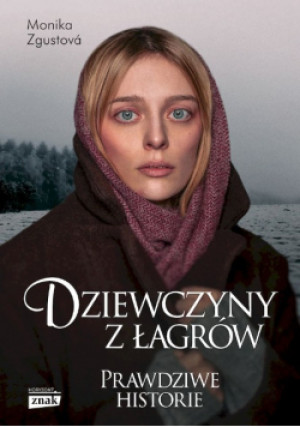 Dziewczyny z łagrów - Monika Zgustova - książka historyczna wyd. 2024