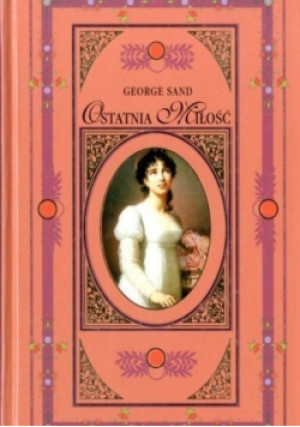 Ostatnia miłość - George Sand - książka  wyd. 2007