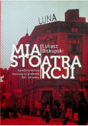 Miasto atrakcji - Łukasz Biskupski - książka historyczna wyd. 2013