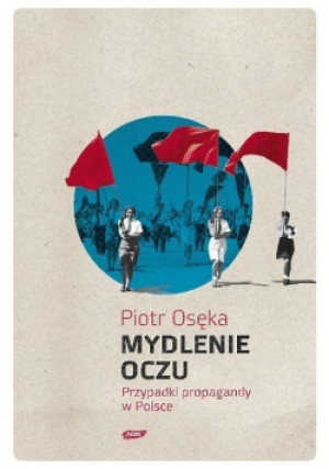 Mydlenie oczu - Piotr Osęka - książka  wyd. 2010