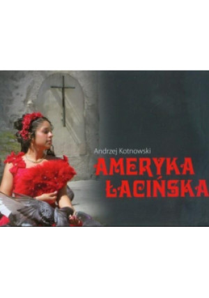 Ameryka Łacińska - Andrzej Kotnowski - książka  wyd. 2012