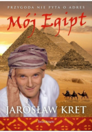 Mój Egipt Dedykacja autora - Jarosław Kret - książka reportaż wyd. 2011