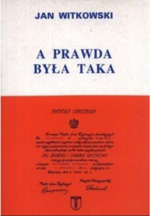 A prawda była taka - Jan Witkowski - książka  wyd. 1998