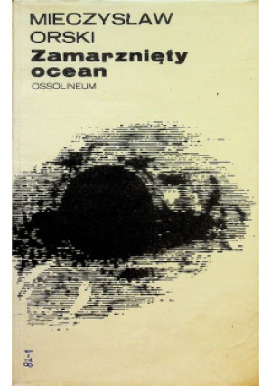 Zamarznięty ocean - Mieczysław Orski - książka  wyd. 1981