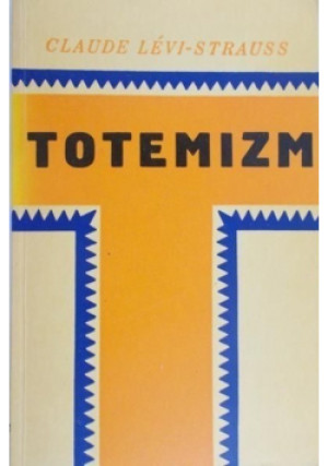Strauss Totemizm - Claude Levi-Strauss - książka  wyd. 1968
