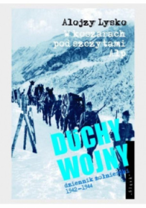 Duchy wojny Tom 1 W koszarach pod szczytami Alp - Alojzy Lysko - książka historyczna wyd. 2008