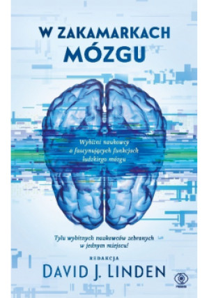 W zakamarkach mózgu - David J. Linden - książka  wyd. 2021