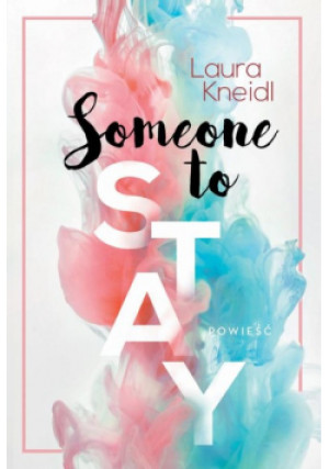 Someone to Stay - Laura Kneidl - książka  wyd. 2021