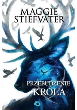 Przebudzenie króla - Maggie Stiefvater - książka fantasy wyd. 2016