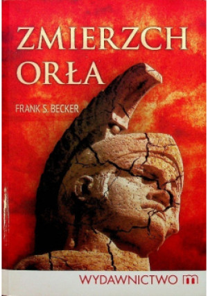 Zmierzch orła - Frank S. Becker - książka historyczna wyd. 2010