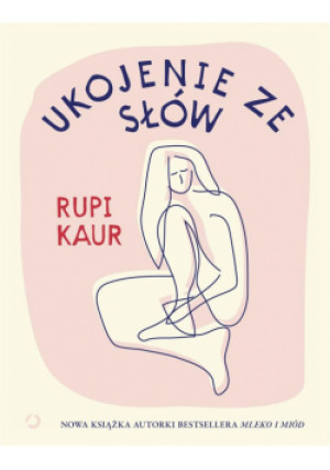 Ukojenie ze słów - Kaur Rupi, Bukowska Monika - książka  wyd. 2023
