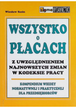 Wszystko o płacach - Wiesław Sasin - książka  wyd. 2004