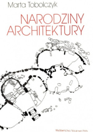 Narodziny architektury - Marta Tobolczyk - książka  wyd. 2000