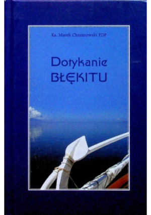Dotykanie błękitu - Marek Chrzanowski - książka  wyd. 2011