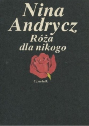Róża dla nikogo - Nina Andrycz - książka  wyd. 1989