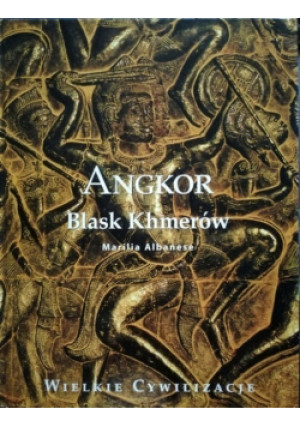 Wielkie Cywilizacje Angkor Blask Khmerów - Marilia Albanese - książka historyczna wyd. 2009