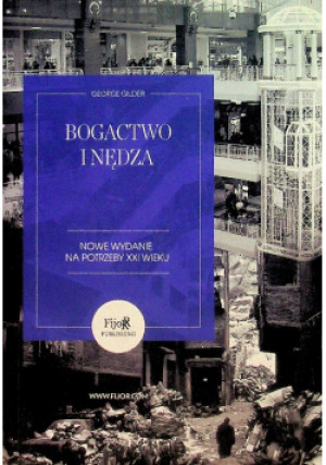 Bogactwo i nędza - George Gilder - książka  wyd. 2015