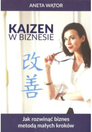 Kaizen w biznesie - Aneta Wątor - książka  wyd. 2018