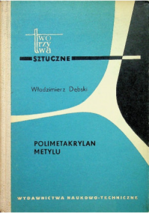Polimetakrylan metylu - Włodzimierz Dębski - książka  wyd. 1969