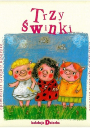 Trzy świnki - G. Kasdepke - książka  wyd. 2006