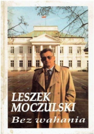 Bez wahania - Leszek Moczulski - książka reportaż wyd. 1993