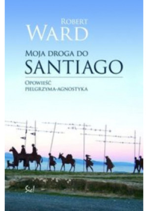Moja droga do Santiago - Robert Ward - książka  wyd. 2010