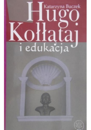 Hugo Kołłątaj i edukacja - Katarzyna Buczek - książka  wyd. 2007