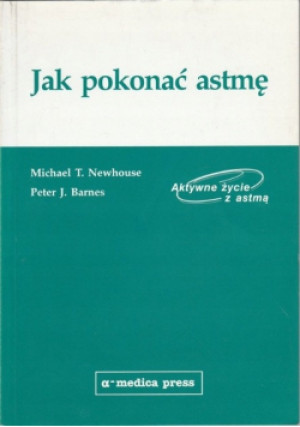 Jak pokonać astmę - Michael T. NewHouse, Peter J. Branes - książka  wyd. 2000
