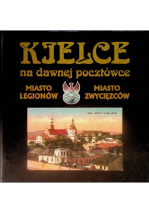 Kielce na dawnej pocztówce - Sabina Jamioł - książka historyczna wyd. 1996