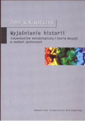 Wyjaśnienia historii - John W.N. Watkins - książka historyczna wyd. 2001
