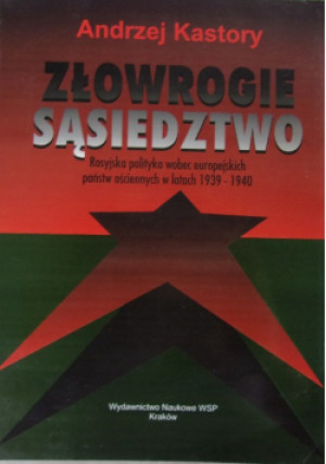 Złowrogie sąsiedztwo - Andrzej Kastory - książka historyczna wyd. 1998