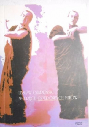 W kręgu operowych mitów - Lesław Czapliński - książka  wyd. 2003