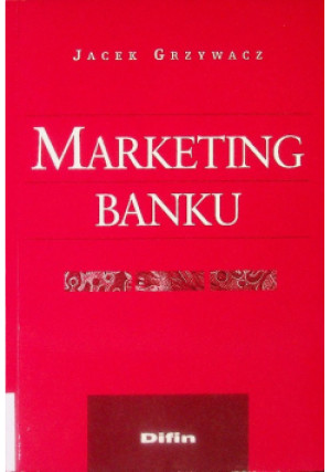 Marketing banku - Jacek Grzywacz - książka  wyd. 2010