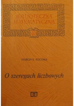 O szeregach liczbowych - Marcin E. Kuczma - książka reportaż wyd. 1987