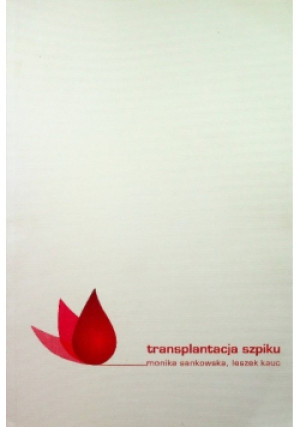 Transplantacja szpiku - Monika Sankowska, Leszek Kauc - książka  wyd. 2010